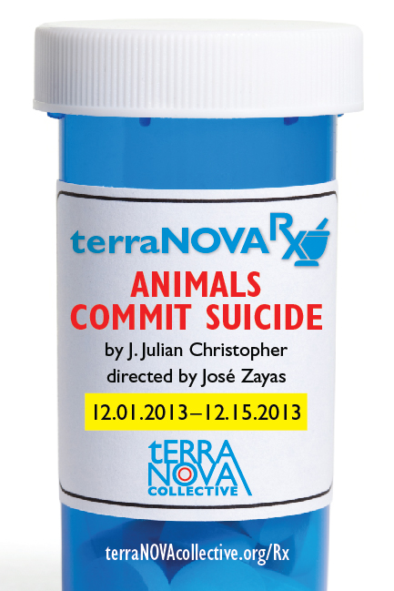 ANIMALS COMMIT SUICIDE  Written by J. JULIAN CHRISTOPHER Directed by JOSE ZAYAS